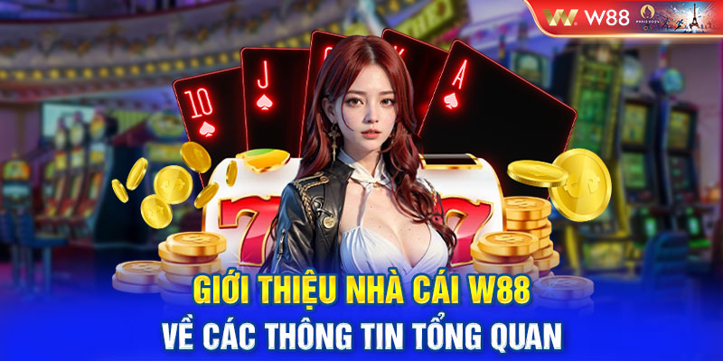 Giới thiệu nhà cái W88 về các thông tin tổng quan