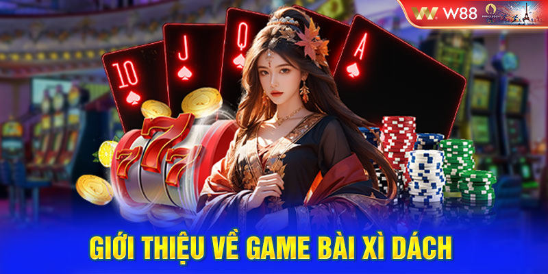 Giới thiệu về game bài Xì Dách 