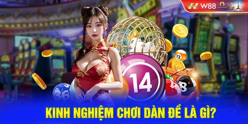 Kinh nghiệm chơi dàn đề là gì?