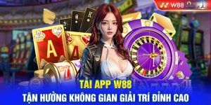 Tải App W88 - Tận Hưởng Không Gian Giải Trí Đỉnh Cao